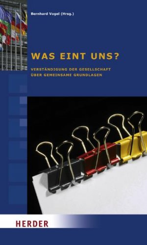 ISBN 9783451299766: Was eint uns? - Verständigung der Gesellschaft über gemeinsame Grundlagen