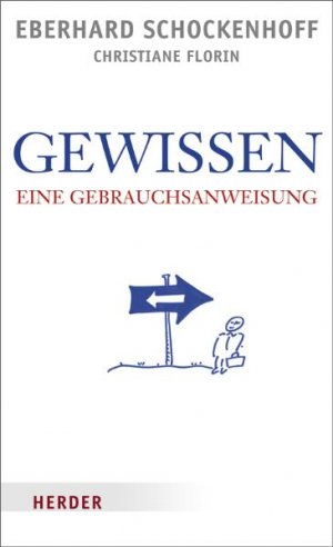 ISBN 9783451301186: Gewissen - eine Gebrauchsanweisung Schockenhoff, Eberhard und Florin, Christiane