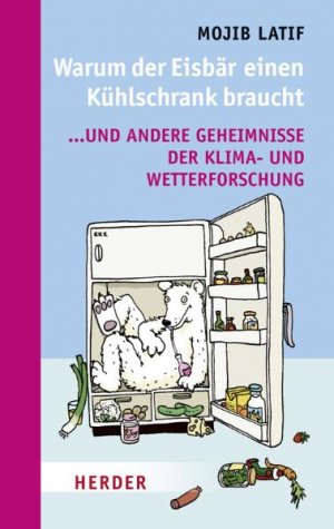 ISBN 9783451301636: Warum der Eisbär einen Kühlschrank braucht ... und andere Geheimnisse der Klima- und Wetterforschung