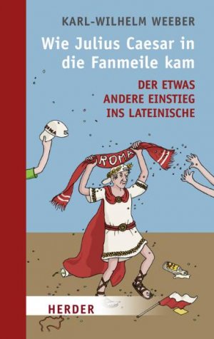 ISBN 9783451302039: Wie Julius Caesar in die Fanmeile kam – Der etwas andere Einstieg ins Lateinische