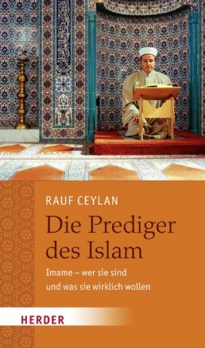 ISBN 9783451302770: Die Prediger des Islam - Imame - wer sie sind und was sie wirklich wollen