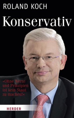 ISBN 9783451304415: Konservativ - "Ohne Werte und Prinzipien ist kein Staat zu machen!"