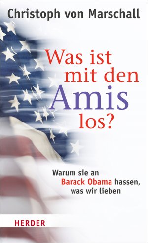 ISBN 9783451305757: Was ist mit den Amis los? - Warum sie an Barack Obama hassen, was wir lieben