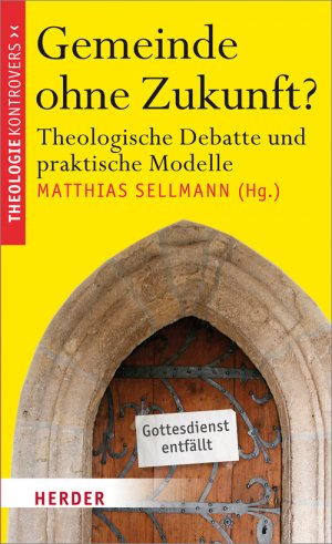 ISBN 9783451306457: Gemeinde ohne Zukunft? - Theologische Debatte und praktische Modelle