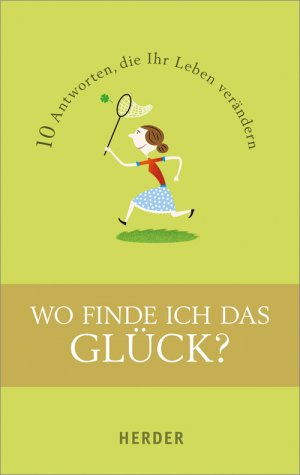 ISBN 9783451307676: Wo finde ich das Glück? - 10 Antworten, die Ihr Leben verändern