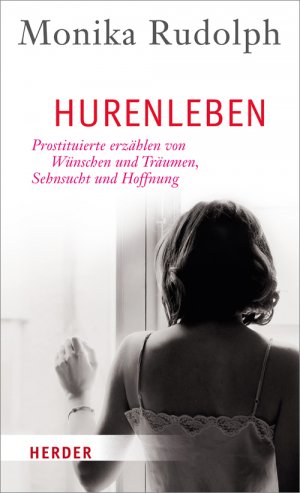 ISBN 9783451309021: Hurenleben - Prostituierte erzählen von Wünschen und Träumen, Sehnsucht und Hoffnung