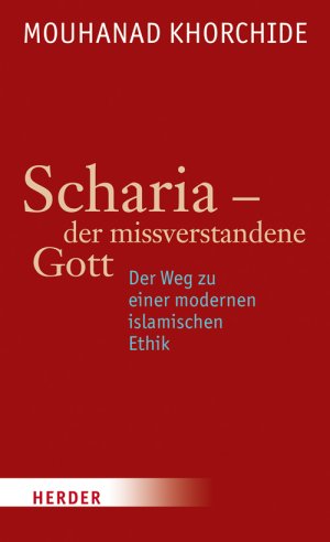 gebrauchtes Buch – Mouhanad Khorchide – Scharia - der missverstandene Gott - Der Weg zu einer modernen islamischen Ethik