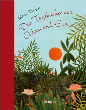 ISBN 9783451309472: Die Tagebücher von Adam und Eva - Mit Bildern von Henri Rousseau