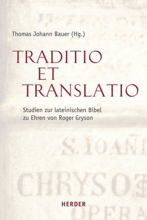 ISBN 9783451311031: Traditio et Translatio : Studien zur lateinischen Bibel zu Ehren von Roger Gryson