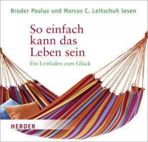 ISBN 9783451316227: So einfach kann das Leben sein – Ein Leitfaden zum Glück