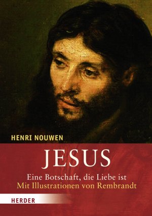 ISBN 9783451322228: Jesus - Eine Botschaft, die Liebe ist. Mit Illustrationen von Rembrandt