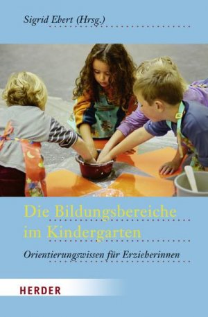 ISBN 9783451322259: Die Bildungsbereiche im Kindergarten: Orientierungswissen für Erzieherinnen Bildung Bildungsarbeit Pädagogik Kindergartenpädagogik Vorschulpädagogik Kindergarten Kita Pädagogen Vorschulpädagogik Bildu