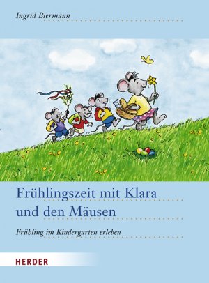 ISBN 9783451322495: Frühlingszeit mit Klara und den Mäusen - Frühling im Kindergarten erleben