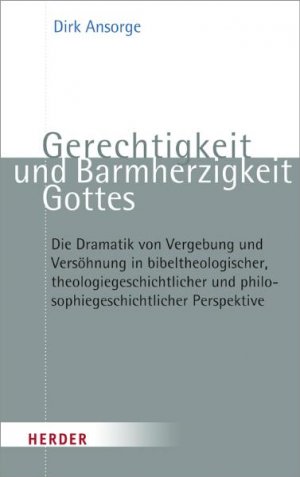 ISBN 9783451322525: Gerechtigkeit und Barmherzigkeit Gottes – Die Dramatik von Vergebung und Versöhnung in bibeltheologischer, theologiegeschichtlicher und philosophiegeschichtlicher Perspektive