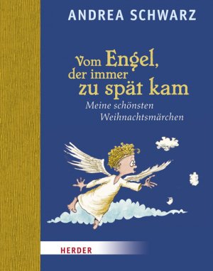 ISBN 9783451322587: Vom Engel, der immer zu spät kam. Meine schönsten Weihnachtsmärchen