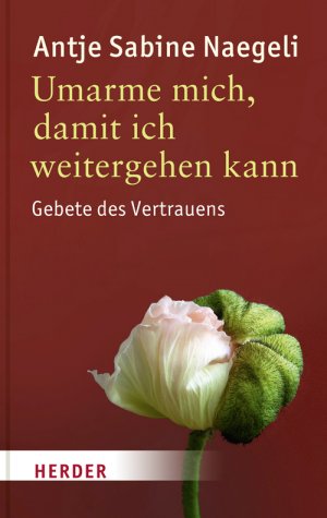 ISBN 9783451323218: Umarme mich, damit ich weitergehen kann: Gebete des Vertrauens Gebete des Vertrauens