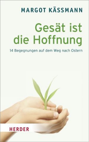 ISBN 9783451323669: Gesät ist die Hoffnung : 14 Begegnungen auf dem Weg nach Ostern (Bd3h)