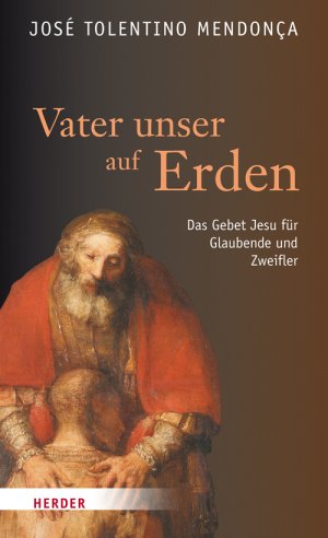 gebrauchtes Buch – Mendonça, José Tolentino – Vater unser auf Erden : das Gebet Jesu für Glaubende und Zweifler. Mit einem Vorw. von Enzo Bianchi. Aus dem Portugies. von Irene Johna d'Aguiar