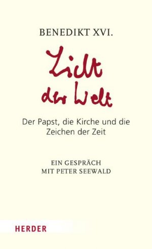 ISBN 9783451325373: Licht der Welt - Der Papst, die Kirche und die Zeichen der Zeit. Ein Gespräch mit Peter Seewald