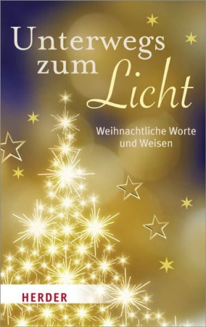 ISBN 9783451325533: Unterwegs zum Licht – Weihnachtliche Worte und Weisen