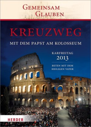 ISBN 9783451326370: Kreuzweg am Kolosseum – Unter dem Vorsitz des Heiligen Vaters. Karfreitag 2013