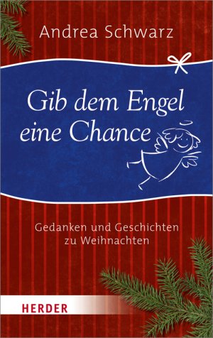 ISBN 9783451326813: Gib dem Engel eine Chance - Gedanken und Geschichten zu Weihnachten