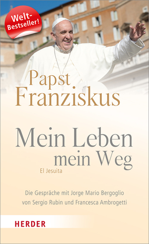 gebrauchtes Buch – Sergio Rubin, Francesca Ambrogetti – Papst Franziskus - Mein Leben, mein Weg. El Jesuita: Die Gespräche mit Jorge Mario Bergoglio