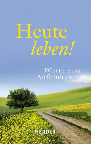 ISBN 9783451327186: Heute leben! - Worte zum Aufblühen