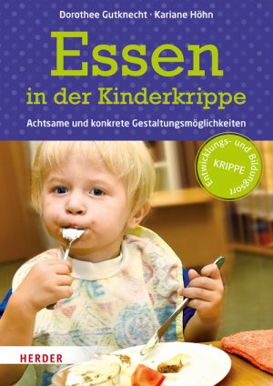 gebrauchtes Buch – Gutknecht, Dorothee; Höhn – Essen in der Kinderkrippe - Achtsame und konkrete Gestaltungsmöglichkeiten