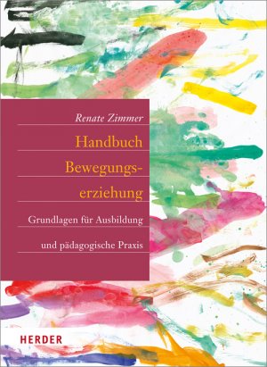 ISBN 9783451328404: Handbuch Bewegungserziehung – Grundlagen für Ausbildung und pädagogische Praxis