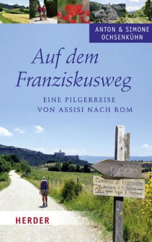 ISBN 9783451332159: Auf dem Franziskusweg - Eine Pilgerreise von Assisi nach Rom