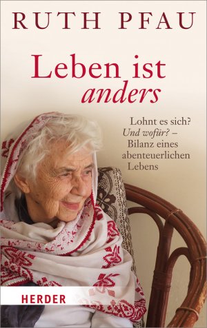 ISBN 9783451332890: Leben ist anders - Lohnt es sich? Und wofür?- Bilanz eines abenteuerlichen Lebens