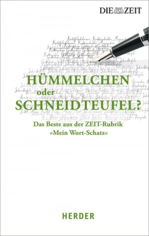 ISBN 9783451332937: Hümmelchen oder Schneidteufel? - Das Beste aus der ZEIT-Rubrik "Mein Wort-Schatz"