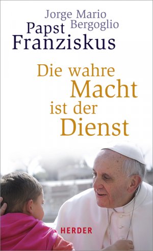 ISBN 9783451334504: Die wahre Macht ist der Dienst