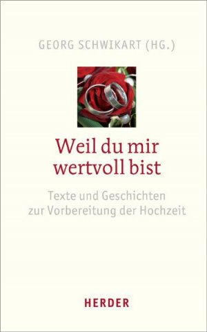 ISBN 9783451342059: Weil du mir wertvoll bist – Texte und Geschichten zur Vorbereitung der Hochzeit