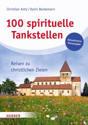 ISBN 9783451347498: 100 spirituelle Tankstellen - Reisen zu christlichen Zielen