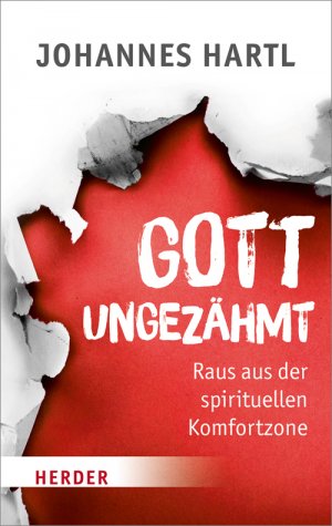 ISBN 9783451348907: Gott ungezähmt - Raus aus der spirituellen Komfortzone