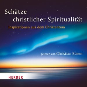 neues Hörbuch – Schätze christlicher Spiritualität: Inspirationen aus dem Christentum