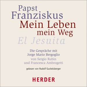 ISBN 9783451350535: Mein Leben - Mein Weg - El Jesuita. Die Gespräche mit Jorge Mario Bergoglio von Sergio Rubin und Francesca Ambrogetti