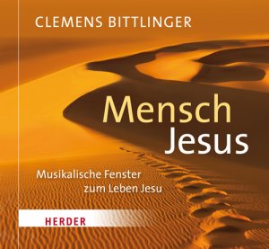 ISBN 9783451350849: Mensch Jesus: Musikalische Fenster zum Leben Jesu Bittlinger, Clemens