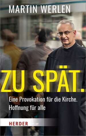 ISBN 9783451375194: Zu spät. - Eine Provokation für die Kirche.Hoffnung für alle