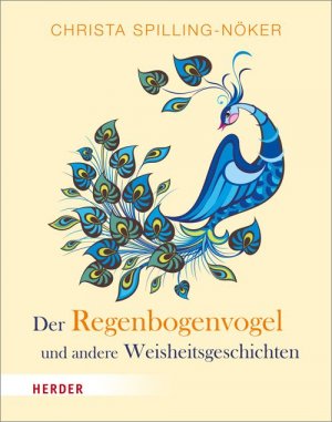 gebrauchtes Buch – Christa Spilling-Nöker – Der Regenbogenvogel und andere Weisheitsgeschichten (F107)