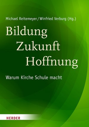 ISBN 9783451376078: Bildung - Zukunft - Hoffnung – Warum Kirche Schule macht