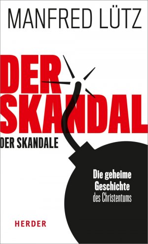 ISBN 9783451379154: Der Skandal der Skandale – Die geheime Geschichte des Christentums