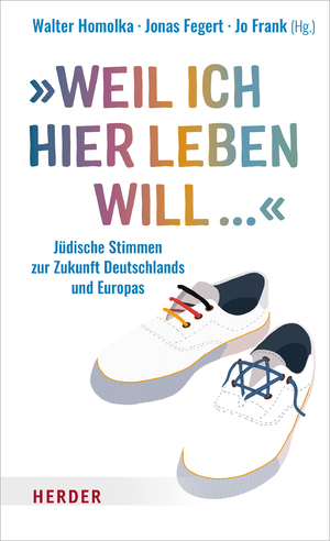 ISBN 9783451382871: „Weil ich hier leben will ...“ – Jüdische Stimmen zur Zukunft Deutschlands und Europas