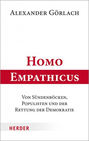 ISBN 9783451383328: Homo Empathicus - Von Sündenböcken, Populisten und der Rettung der Demokratie