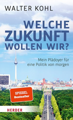 ISBN 9783451384639: Welche Zukunft wollen wir? - Mein Plädoyer für eine Politik von morgen