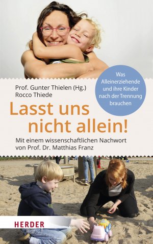 ISBN 9783451387623: Lasst uns nicht allein! – Was Alleinerziehende und ihre Kinder nach der Trennung brauchen