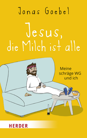 gebrauchtes Buch – Jonas Goebel – Jesus, die Milch ist alle. Meine schräge WG und ich