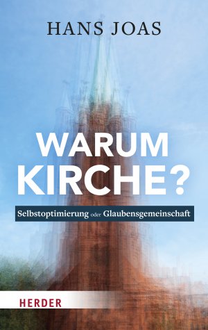 ISBN 9783451390647: Warum Kirche? – Selbstoptimierung oder Glaubensgemeinschaft